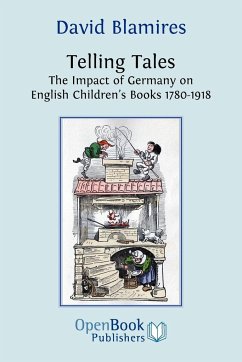 Telling Tales. the Impact of Germany on English Children's Books 1780-1918. - Blamires, David