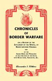Chronicles of Border Warfare, or A History of the Settlement by the Whites, of North-western Virginia
