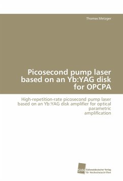 Picosecond pump laser based on an Yb:YAG disk for OPCPA - Metzger, Thomas