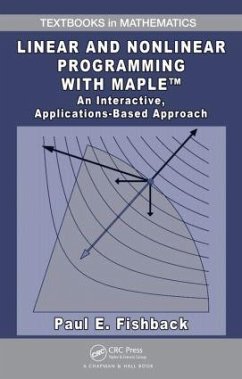 Linear and Nonlinear Programming with Maple - Fishback, Paul E