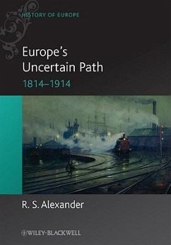 Europe's Uncertain Path 1814-1914 - Alexander, R S