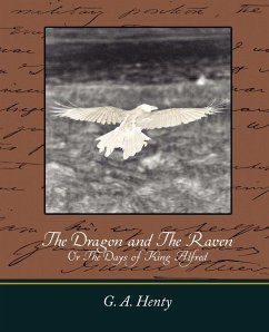 The Dragon and the Raven - G. a. Henty, A. Henty; G. A. Henty