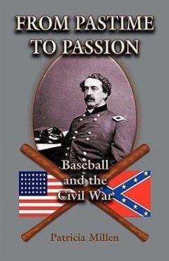 From Pastime to Passion: Baseball and the Civil War - Millen, Patricia