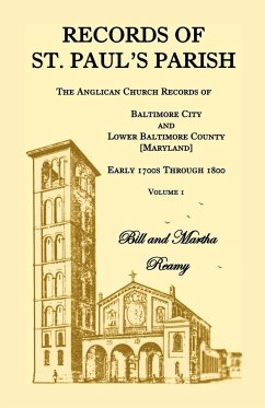Records of St. Paul's Parish, The Anglican Church Records of Baltimore City and Lower Baltimore County, Maryland, Volume 1 - Reamy, Bill; Reamy, Martha
