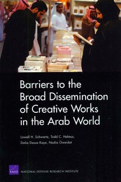 Barriers to the Broad Dissemination of Creative Works in the Arab World - Schwartz, Lowell H; Helmus, Todd C; Kaye, Dalia Dassa; Oweidat, Nadia