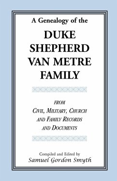 A Genealogy Of The Duke-Shepherd-Van Metre Family From Civil, Military, Church and Family Records and Documents - Smyth, Samuel Gordon