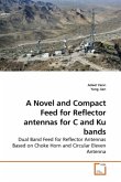 A Novel and Compact Feed for Reflector antennas for C and Ku bands