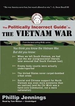 The Politically Incorrect Guide to the Vietnam War - Jennings, Phillip