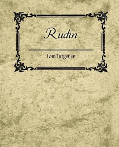 Rudin - Turgenev, Ivan Sergeevich; Ivan Turgenev