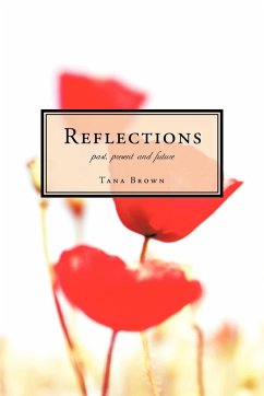 Reflections Past, Present and Future - Brown, Tana