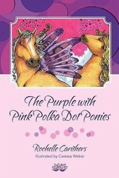 The Purple with Pink Polka Dot Ponies - Carithers, Rochelle