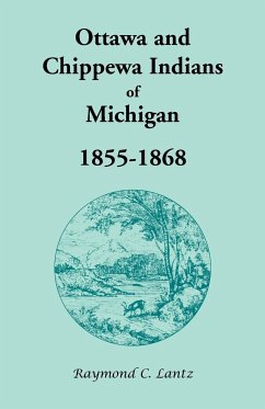 Ottawa and Chippewa Indians of Michigan, 1855-1868 - Lantz, Raymond C.