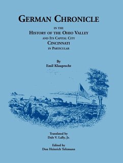German Chronicle in the History of the Ohio Valley and its Capital City, Cincinnati, in Particular - Klauprecht, Emil