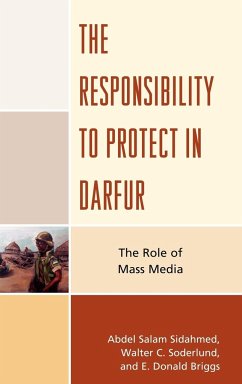 The Responsibility to Protect in Darfur - Sidahmed, Abdel Salam; Soderlund, Walter C.; Briggs, Donald E.