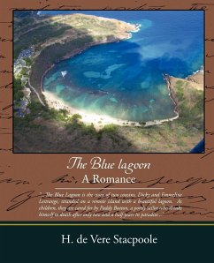 The Blue Lagoon - A Romance - Stacpoole, Henry De Vere