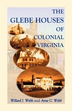 The Glebe Houses of Colonial Virginia - Webb, Willard J.; Webb, Anne C.