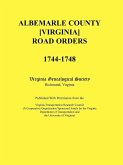 Albemarle County [Virginia] Road Orders, 1744-1748