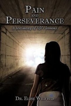 Pain and Perseverance-A testimony of life's lessons - Wilfred, Elise