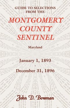 Guide to Selections from the Montgomery County Sentinel, Maryland, January 1, 1893 - December 31, 1896 - Bowman, John D.