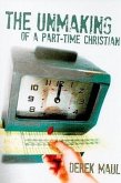 The Unmaking of a Part-Time Christian