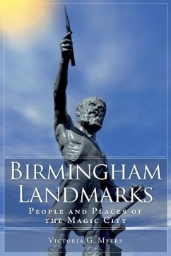 Birmingham Landmarks: People and Places of the Magic City - Myers, Victoria G.