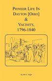 Pioneer Life in Dayton [Ohio] and Vicinity, 1796-1840
