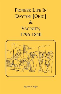 Pioneer Life in Dayton [Ohio] and Vicinity, 1796-1840 - Edgar, John F.