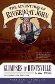 The Adventures of Riverboat John: Glimpses of Huntsville in the 1950's