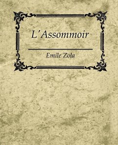 L'Assommoir - Emile Zola - Emile Zola, Zola; Emile Zola