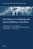 Der Mensch im Mittelpunkt wirtschaftlichen Handelns Der Mensch im Mittelpunkt wirtschaftlichen Handelns