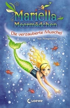 Die verzauberte Muschel / Mariella Meermädchen Bd.1 - Mongredien, Sue