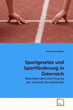 Sportgesetze und Sportförderung in Österreich - Schreibeis, Victoria
