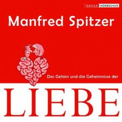 Das Gehirn und die Geheimnisse der Liebe, Audio-CD - Spitzer, Manfred