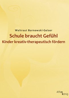 Schule braucht Gefühl - Barnowski-Geiser, Waltraut