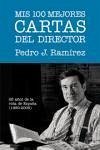 Mis 100 mejores cartas del director : 25 años en la vida de España (1980-2005) - Ramírez, Pedro J.