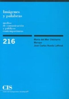 Imágenes y palabras. Medios de comunicación y públicos contemporáneos - Rueda Laffond, José Carlos; Chicharro Merayo, María del Mar