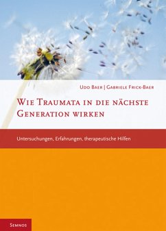 Wie Traumata in die nächste Generation wirken - Baer, Udo;Frick-Baer, Gabriele