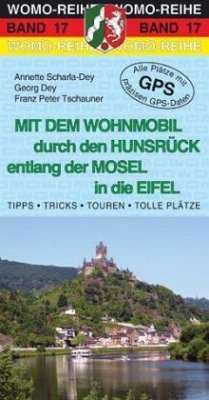 Mit dem Wohnmobil durch den Hunsrück entlang der Mosel in die Eifel - Scharla-Dey, Anette; Dey, Georg; Tschauner, Franz P.
