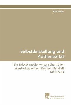 Selbstdarstellung und Authentizität - Dreyer, Vera