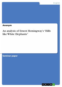 An analysis of Ernest Hemingway¿s ¿Hills like White Elephants¿