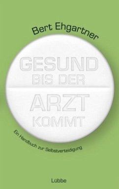 Gesund bis der Arzt kommt - Ehgartner, Bert