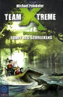 Sumpf des Schreckens / Team X-Treme Bd.5 - Peinkofer, Michael