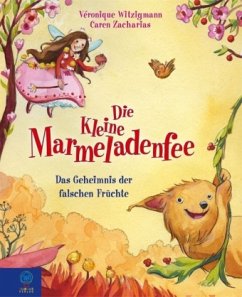 Das Geheimnis der falschen Früchte / Die kleine Marmeladenfee Bd.2 - Witzigmann, Véronique; Zacharias, Caren