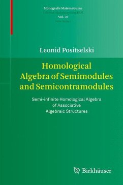 Homological Algebra of Semimodules and Semicontramodules - Positselski, Leonid