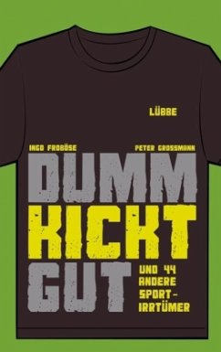 Dumm kickt gut - Großmann, Peter;Froböse, Ingo