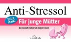 Anti-Stressol, Für junge Mütter