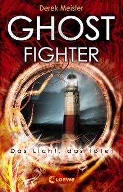 Ghost Fighter - Das Licht, das tötet / Ghost Bd.2 - Meister, Derek