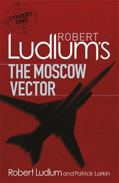 Robert Ludlum's The Moscow Vector - Ludlum, Robert; Larkin, Patrick