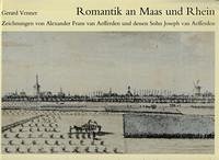 Romantik an Maas und Rhein - De Maas en Rijnregio's gedurende de Romantiek - Venner, Gerard