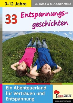 33 Entspannungsgeschichten Ein Abenteuerland für Vertrauen und Entspannung - Haas, Nadine;Köhler-Holle, Stefan